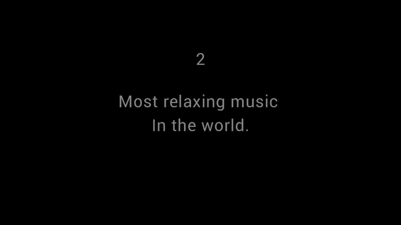 Most relaxing music in the world.jpg