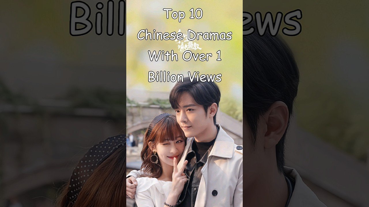 Top 10 Chinese Dramas With Over 1 Billion Views dramalist.jpg
